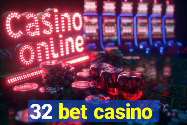 32 bet casino